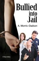 Bullied into Jail 0991761626 Book Cover