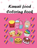 Kawaii Food Coloring Book: 40 Cute and Fun Kawaii Food Coloring Pages for Kids of all ages B08XZCYVYR Book Cover