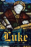 The Book of Luke: Physician and Historian 1514466732 Book Cover