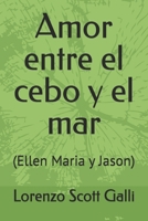 Amor entre el cebo y el mar: (Ellen Maria y Jason) (Spanish Edition) B0FHGW3C3Y Book Cover
