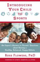 Introducing Your Child to Sports: An Expert's Answers to Parents' Questions about Raising a Healthy, Balanced, Happy Athlete 0996108211 Book Cover