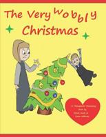 The Very Wobbly Christmas: A story to help children who feel anxious about Christmas 1726626725 Book Cover