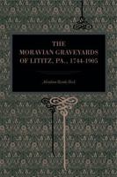 The Moravian Graveyards of Lititz, Pa., 1744-1905 0271060379 Book Cover