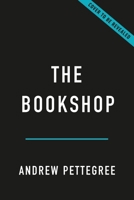 The Bookshop: A History of Bookselling from the Dawn of Print to the Twenty-First Century 1541607279 Book Cover