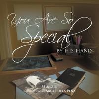 You Are So Special: By His Hand 1479703257 Book Cover