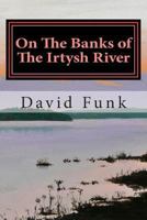 On The Banks of The Irtysh River 1492706078 Book Cover