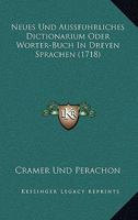 Neues Und Aussfuhrliches Dictionarium Oder Worter-Buch In Dreyen Sprachen 1165696576 Book Cover