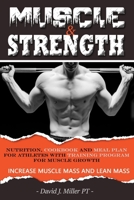 MUSCLE & STRENGTH: Nutrition, Cookbook and Meal Plan for athletes with TRAINING PROGRAM FOR MUSCLE GROWTH B08JZWNMBN Book Cover