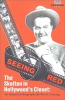 Seeing Red : The Skelton in Hollywood's Closet 0964560682 Book Cover