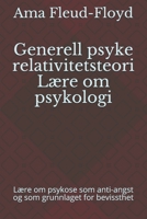 Generell Psyke Relativitetsteori Lære om Psykologi: Lære av psykose som anti-angst og som grunnlaget for bevissthet B08PJWKPMY Book Cover