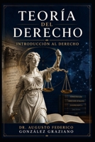 TEORÍA DEL DERECHO: INTRODUCCIÓN AL DERECHO (Spanish Edition) B0HGR3NYX9 Book Cover