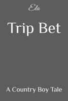 Trip Bet: A Country Boy Tale 1720353522 Book Cover