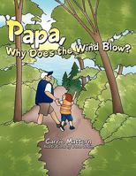 Papa, Why Does the Wind Blow? 1449008097 Book Cover
