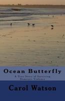 Ocean Butterfly: A True Story of Surviving Domestic Violence 1547274417 Book Cover