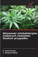 Aktywnosc antybakteryjna niektórych chwastów: Studium przypadku (Polish Edition) 620829097X Book Cover
