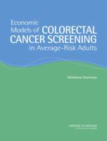 Economic Models of Colorectal Cancer Screening in Average-Risk Adults: Workshop Summary 0309095395 Book Cover