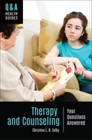 Therapy and Counseling: Your Questions Answered 1440861676 Book Cover