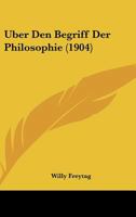 Uber Den Begriff Der Philosophie (1904) 1120408407 Book Cover