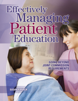 Effectively Managing Patient Education: Going Beyond Joint Commission Requirements 1601463197 Book Cover