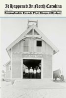 It Happened in North Carolina: Remarkable Events That Shaped History 0762754222 Book Cover