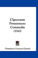 L'Ignorante Presuntuoso Commedia (1743) 1104995050 Book Cover