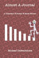 Almost A Journal: A Collection Of Poetry And Short Stories 1365896250 Book Cover