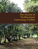 The Secrets of Trufficulture: Cultivating Truffles 1365578607 Book Cover