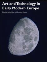 Art and Technology in Early Modern Europe 1119291682 Book Cover