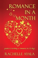 Romance In A Month: Guide to Writing a Romance in 30 Days 1500346640 Book Cover