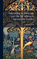 Diatriba in Pindari locum de Adrasti regno Sicyonio (Latin Edition) 102521286X Book Cover