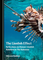 The Lionfish Effect: Reflections on Human-Lionfish Relations in The Bahamas 1036444708 Book Cover