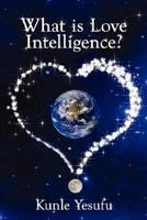 What Is Love Intelligence? 1434338762 Book Cover
