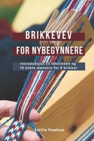 Brikkevev for nybegynnere: Introduksjon til teknikken og 10 enkle mønstre for 8 brikker B0BRYZQS58 Book Cover