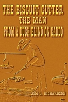 The Biscuit Cutter - The Man - From A Duck Blind On Caddo B084QD656D Book Cover