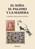 El niño, el palomo y la madera (Spanish Edition) 8410076896 Book Cover