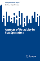 Aspects of Relativity in Flat Spacetime (SpringerBriefs in Physics) 3032096960 Book Cover