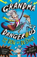 Grandma Dangerous and the Dog of Destiny: Book 1 140835506X Book Cover