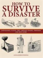 How to Survive a Disaster: Earthquakes, Floods, Fires, Airplane Crashes, Terrorism and Much More (Survival) 1782745483 Book Cover