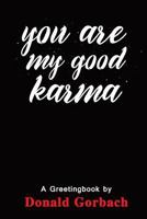 You Are My Good Karma 1978324448 Book Cover