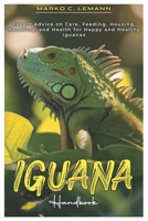 Iguana Handbook: Expert Advice on Care, Feeding, Housing, Handling, and Health for Happy and Healthy Iguanas B0F45Y7NH8 Book Cover