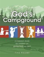 God's Campground: A 5-session Study for Children on Giving God Our Best 1593173415 Book Cover