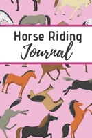 Horse Riding Journal: Horseback Training Notebook for Journaling | Equestrian Notebook | 131 pages, 6x9 inches | Gift for Horse Lovers & Girls 1701870533 Book Cover