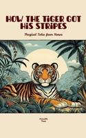 How the Tiger Got His Stripes: Magical Tales from Korea B0F7Z735V9 Book Cover