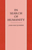 In search of humanity: A theological and philosophical approach 0824507088 Book Cover