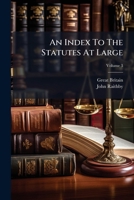 An Index to the Statutes at Large: From Magna Carta, to the Forty Ninth Year of George III Inclusive, Volume 1 1248075218 Book Cover