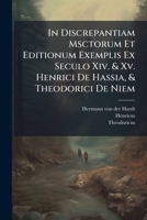 In Discrepantiam Msctorum Et Editionum Exemplis Ex Seculo Xiv. & Xv. Henrici De Hassia, & Theodorici De Niem... 1276924232 Book Cover