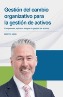 Gestión del cambio organizativo para la gestión de activos (Spanish Edition) B0DZLPQ139 Book Cover