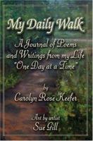 My Daily Walk: A journal of poems and writings from my life. (With help from the twelve-steps, one day at a time.) 1413743048 Book Cover