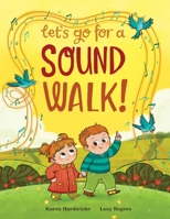 Let's Go For A Sound Walk: Listen and talk about all you can hear… 1913968782 Book Cover