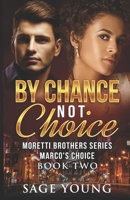 By Chance Not Choice: Marco's Choice 151170988X Book Cover